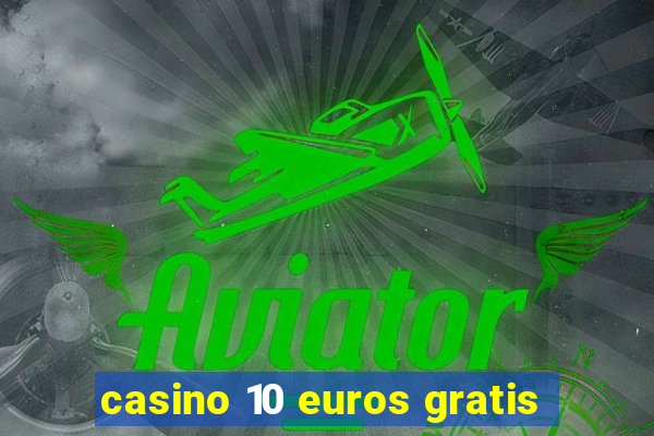 casino 10 euros gratis