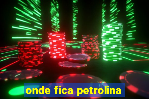 onde fica petrolina