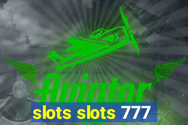 slots slots 777