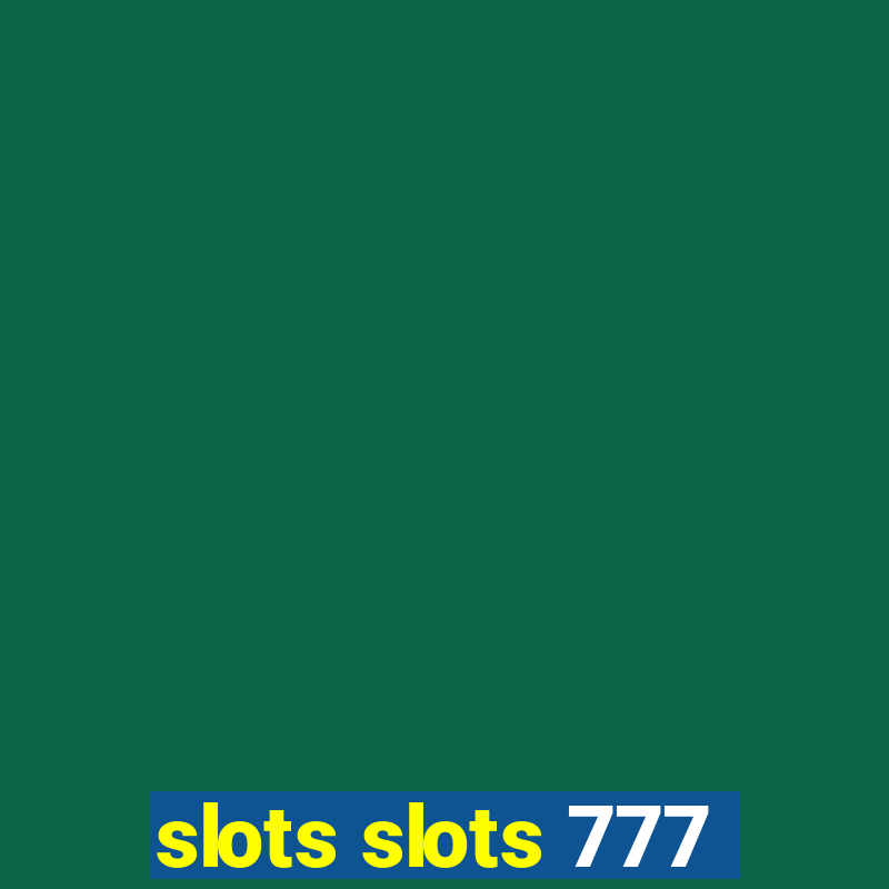 slots slots 777