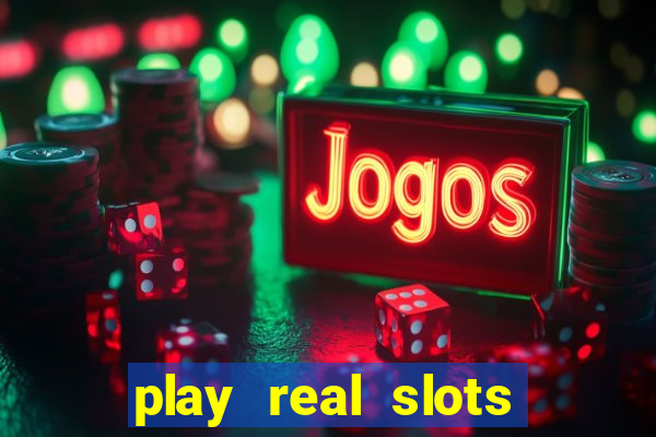 play real slots online for real money