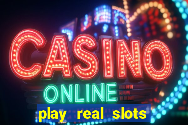 play real slots online for real money