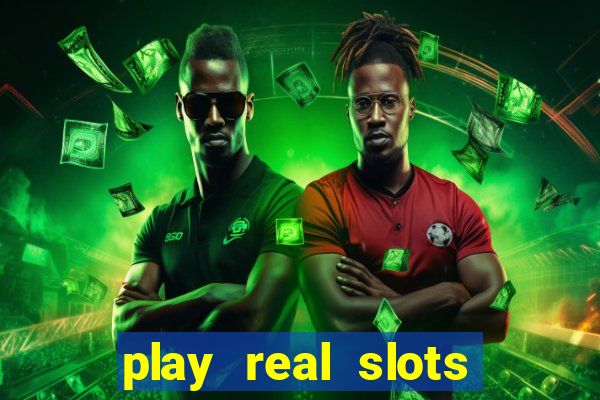 play real slots online for real money