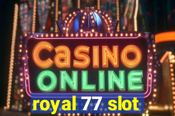 royal 77 slot