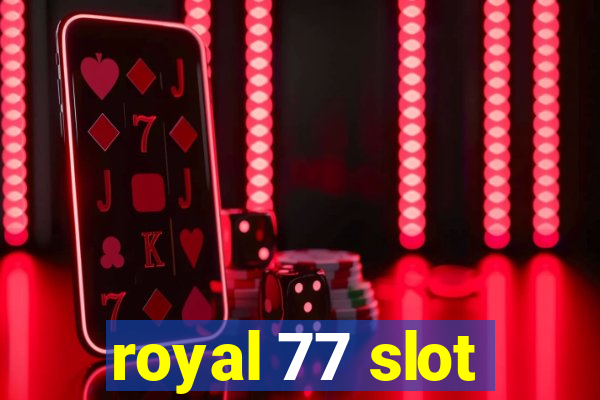 royal 77 slot