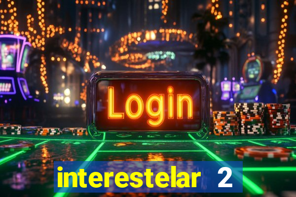 interestelar 2 trailer dublado