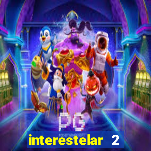 interestelar 2 trailer dublado