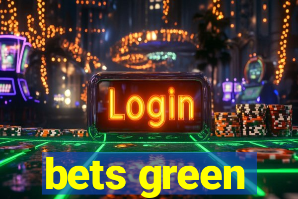 bets green