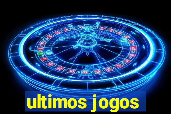 ultimos jogos