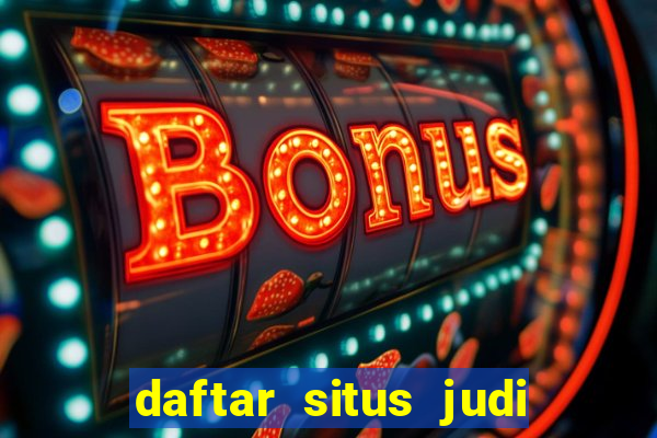 daftar situs judi slot online terpercaya 2022