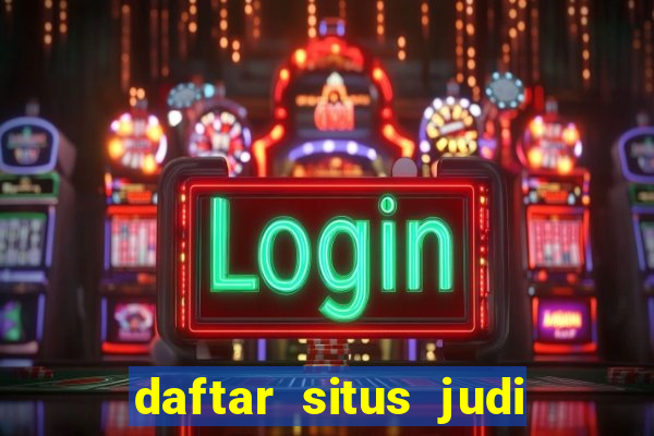 daftar situs judi slot online terpercaya 2022