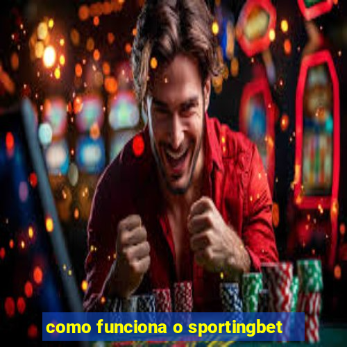 como funciona o sportingbet