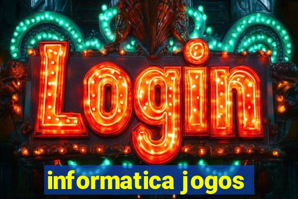 informatica jogos