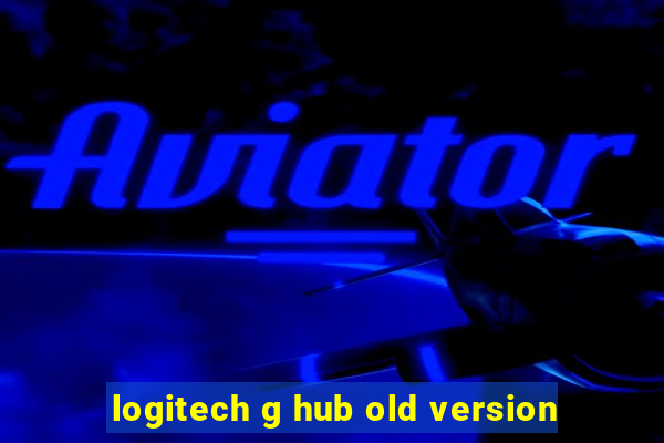 logitech g hub old version