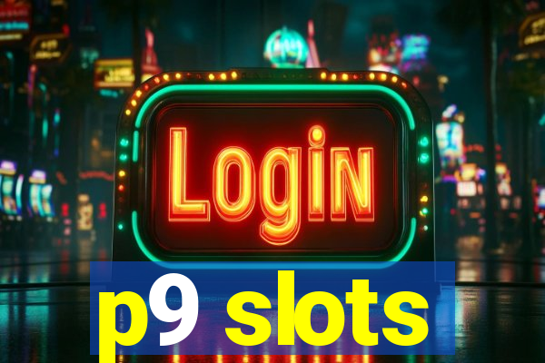 p9 slots