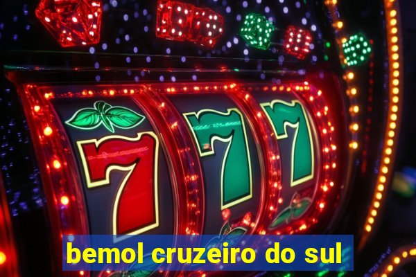 bemol cruzeiro do sul