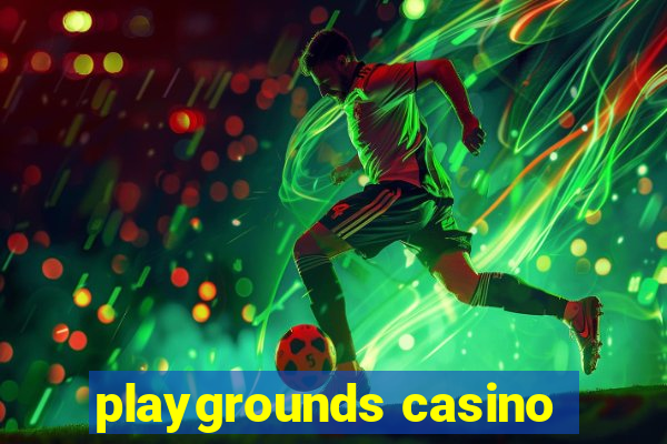 playgrounds casino