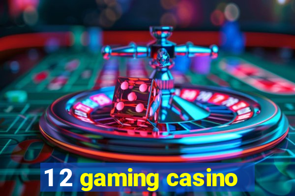 1 2 gaming casino