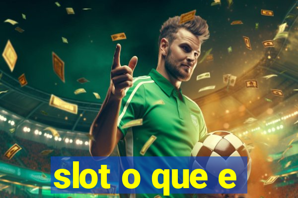 slot o que e