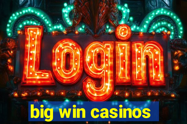 big win casinos