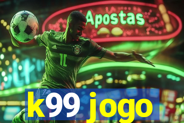 k99 jogo