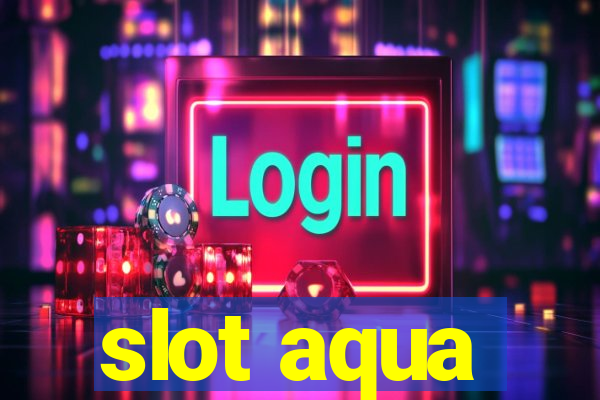 slot aqua