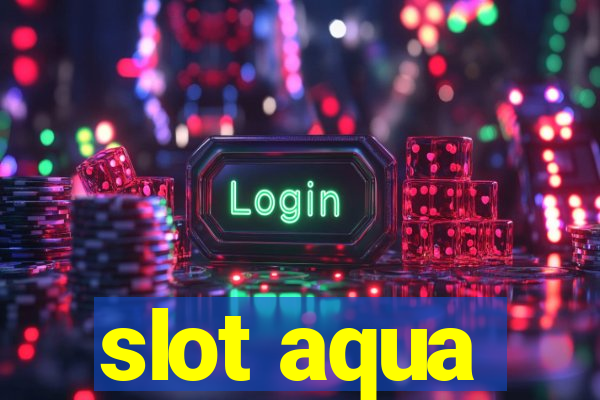 slot aqua