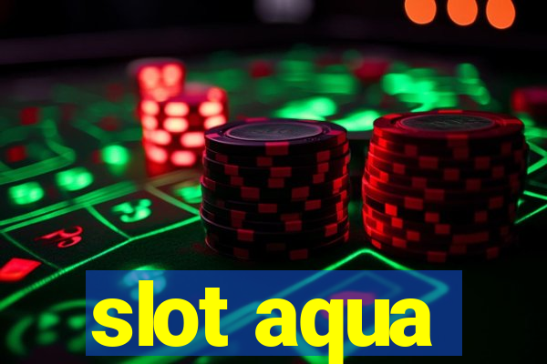 slot aqua