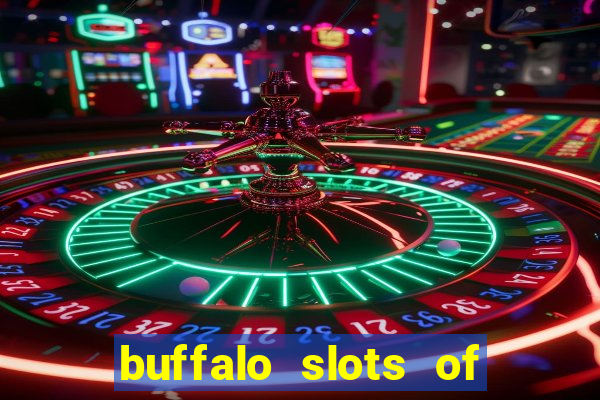 buffalo slots of cash casino