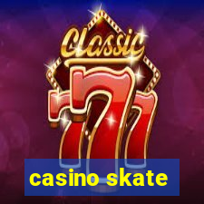 casino skate