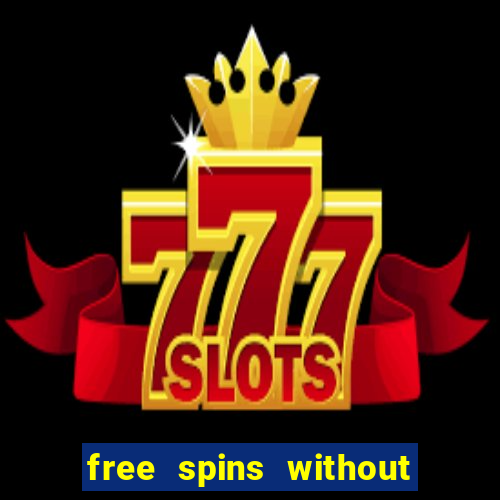 free spins without deposit casino