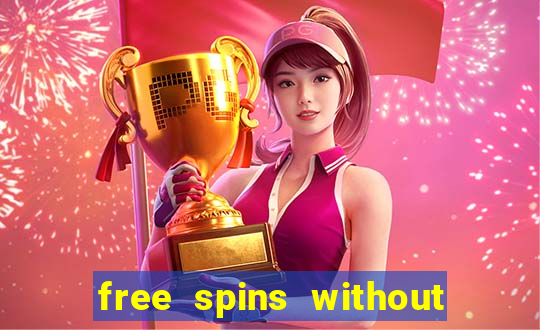 free spins without deposit casino