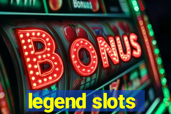 legend slots