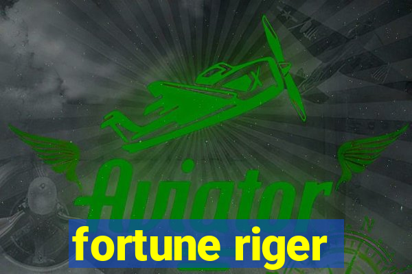 fortune riger