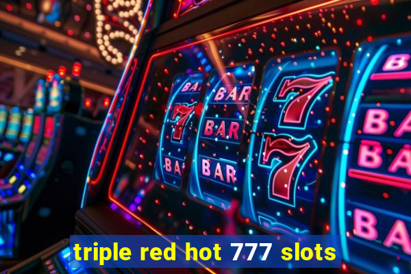 triple red hot 777 slots