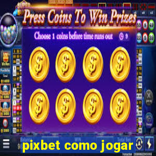 pixbet como jogar