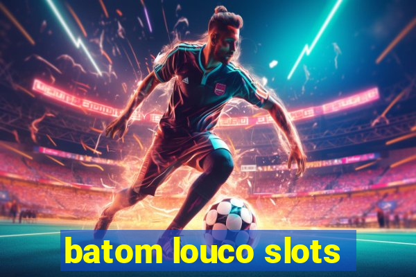 batom louco slots