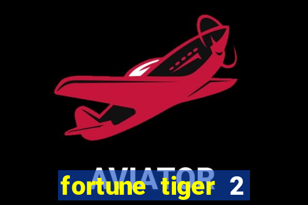 fortune tiger 2 demo grátis