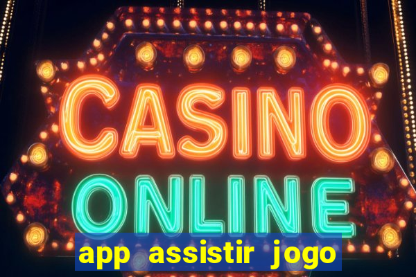 app assistir jogo ao vivo