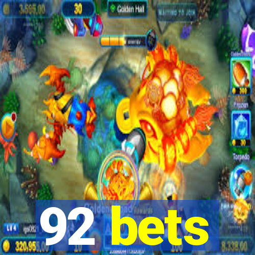 92 bets