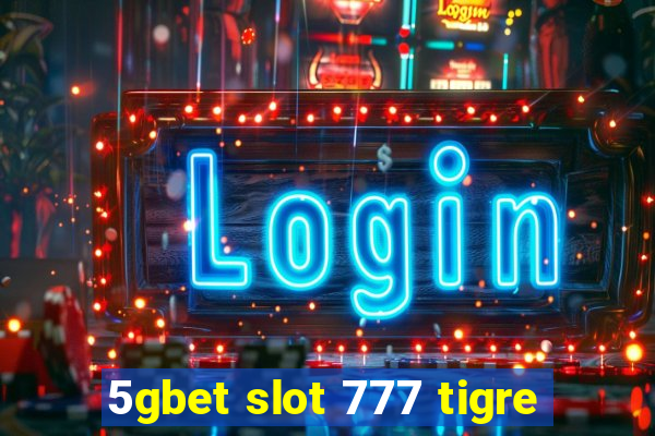 5gbet slot 777 tigre