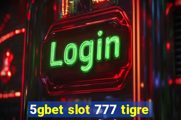 5gbet slot 777 tigre