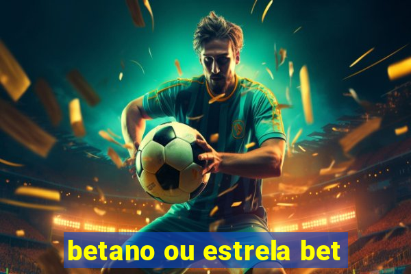 betano ou estrela bet