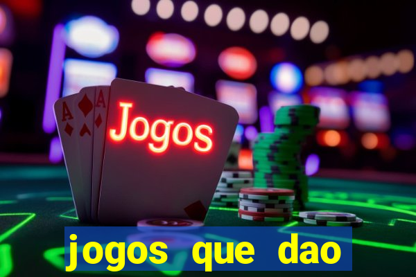 jogos que dao bonus e pode sacar