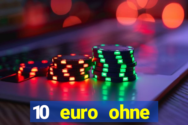 10 euro ohne einzahlung casino