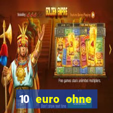 10 euro ohne einzahlung casino