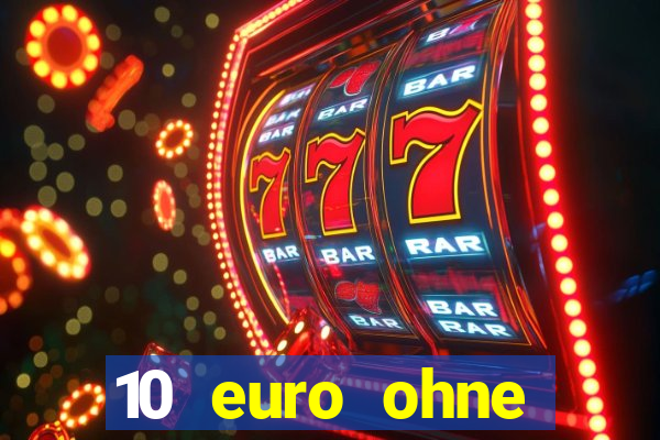 10 euro ohne einzahlung casino