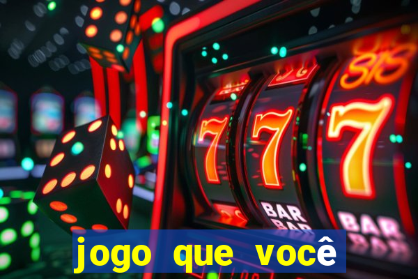 jogo que você ganha dinheiro