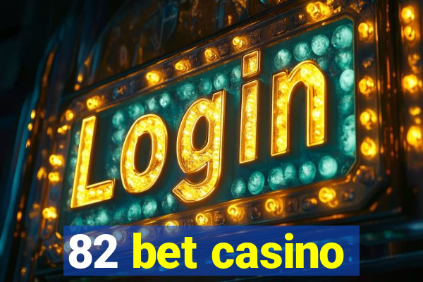 82 bet casino