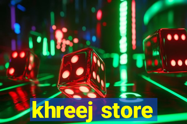 khreej store